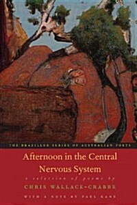 Afternoon in the Central Nervous System: A Selection of Poems (Paperback)