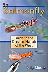 The Salmonfly: Guide to the Dream Hatch of the West (Paperback)