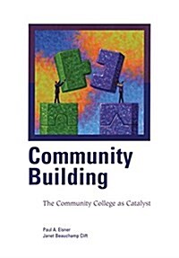 Community Building: The Community College as Catalyst (Paperback)