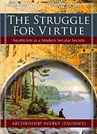 The Struggle for Virtue: Asceticism in a Modern Secular Society (Paperback)