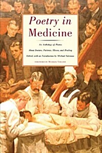 Poetry in Medicine: An Anthology of Poems about Doctors, Patients, Illness and Healing (Paperback)