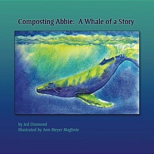 Composting Abbie: A Whale of a Story (Paperback)