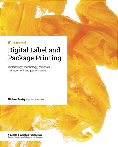 Digital Label and Package Printing: Terminology, Technology, Materials, Management and Performance (Paperback)