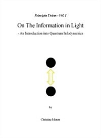 Principia Unitas - Volume I - On the Information in Light (Hardcover)