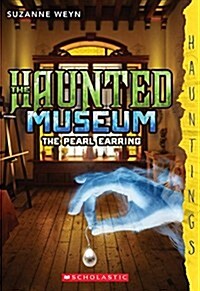 The Haunted Museum #3: The Pearl Earring: (A Hauntings Novel) (Paperback)