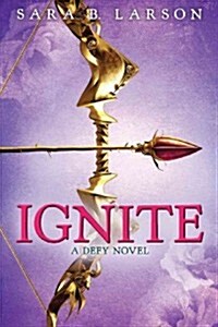 Ignite (Defy Trilogy, Book 2) (Hardcover)