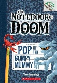 (The) notebook of doom. 6, Pop of the bumpy mummy