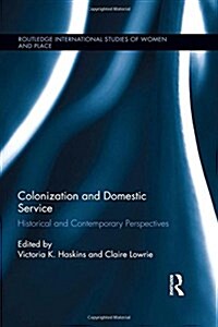 Colonization and Domestic Service : Historical and Contemporary Perspectives (Hardcover)