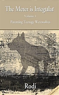The Meter Is Irregular - Parenting Teenage Werewolves (Paperback, Volume 1)