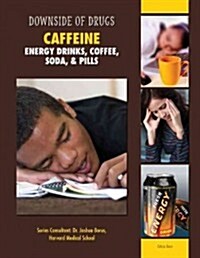 Caffeine: Energy Drinks, Coffee, Soda, & Pills (Library Binding)