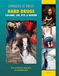 Hard Drugs: Cocaine, LSD, PCP, & Heroin (Library Binding)