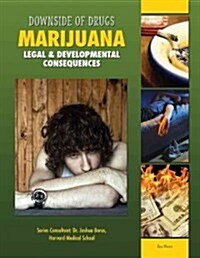 Marijuana: Legal & Developmental Consequences (Library Binding)