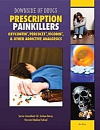 Prescription Painkillers: Oxycontin, Percocet, Vicodin, & Other Addictive Analgesics (Library Binding)