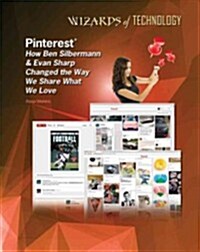 Pinterest: How Ben Silbermann & Evan Sharp Changed the Way We Share What We Love (Hardcover)