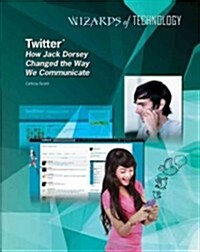 Twitter: How Jack Dorsey Changed the Way We Communicate (Hardcover)