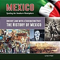 Ancient Land with a Fascinating Past: The History of Mexico (Hardcover)