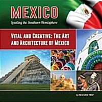 Vital and Creative: The Art and Architecture of Mexico (Hardcover)