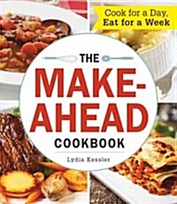 The Make-Ahead Cookbook: Cook for a Day, Eat for a Week (Paperback)