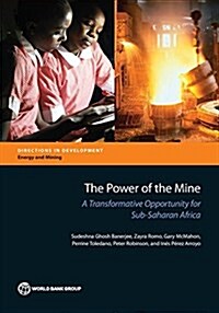 The Power of the Mine: A Transformative Opportunity for Sub-Saharan Africa (Paperback)