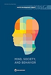 World Development Report 2015: Mind, Society, and Behavior (Paperback)