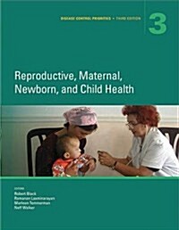 Disease Control Priorities, Volume 2: Reproductive, Maternal, Newborn, and Child Health (Hardcover, 3, Revised)
