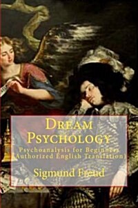 Dream Psychology: Psychoanalysis for Beginners (Authorized English Translation) (Paperback)