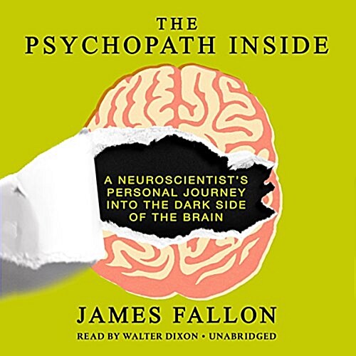 The Psychopath Inside Lib/E: A Neuroscientists Personal Journey Into the Dark Side of the Brain (Audio CD)