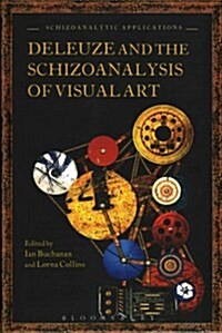 Deleuze and the Schizoanalysis of Visual Art (Hardcover)