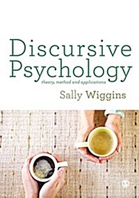 Discursive Psychology : Theory, Method and Applications (Paperback)