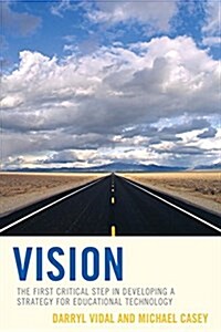 Vision: The First Critical Step in Developing a Strategy for Educational Technology (Paperback)