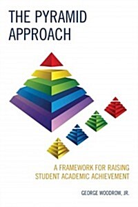 The Pyramid Approach: A Framework for Raising Student Academic Achievement (Hardcover)