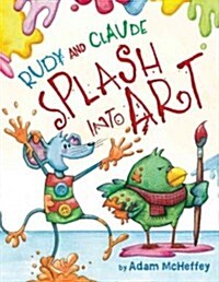 Rudy and Claude Splash into Art (Hardcover)