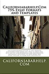 Californiabarhelp.com 75% Essay Formats and Templates: Californiabarhelp.com Is the Premier California Bar Exam Aid. This Is Only One of a Set of Comp (Paperback)