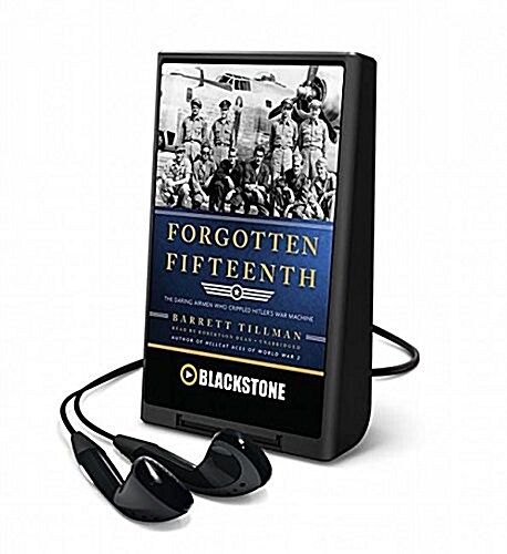 Forgotten Fifteenth: The Daring Airmen Who Crippled Hitlers War Machine (Pre-Recorded Audio Player)