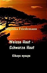 Weisse Haut - Schwarze Haut: Kikuyu Nyeupe (Paperback)