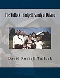 The Tullock - Padgett Family of Delano (Paperback)