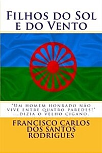 Filhos Do Sol E Do Vento: Ciganos, OS Filhos Do Vento (Paperback)