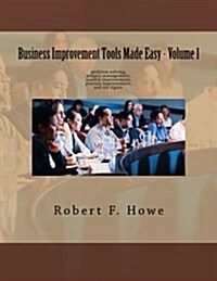 Business Improvement Tools Made Easy: Volume 1 (Paperback)