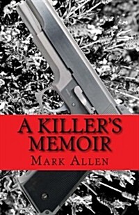 A Killers Memoir: Confessions of a Contract Killer (Paperback)