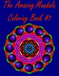 The Amazing Mandala Coloring Book #1: (Original Designs) (Paperback)