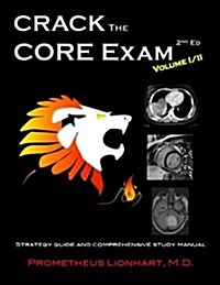 Crack the Core Exam - Volume 1: Strategy Guide and Comprehensive Study Manual (Paperback)