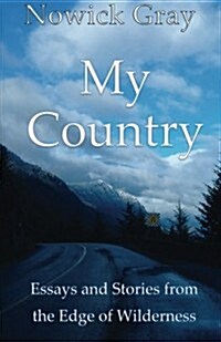 My Country: Essays and Stories from the Edge of Wilderness (Paperback)