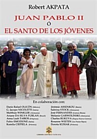 Juan Pablo II O El Santo de Los Jovenes (Paperback)