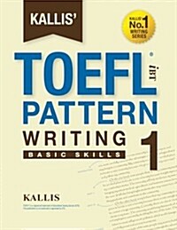 Kallis Ibt TOEFL Pattern Writing 1: Basic Skills (Paperback)