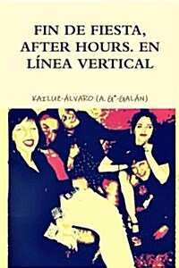Fin de fiesta, After hours. En linea vertical: Kailuz-Alvaro (Paperback)