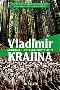 Vladimir Krajina: World War II Hero and Ecology Pioneer (Paperback)