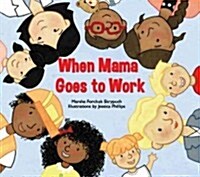 When Mama Goes to Work (Paperback)