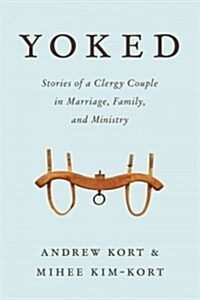 Yoked: Stories of a Clergy Couple in Marriage, Family, and Ministry (Hardcover)