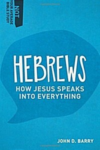 Hebrews: How Jesus Speaks Into Everything (Paperback, 2)