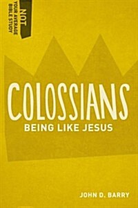 Colossians: Being Like Jesus (Paperback)